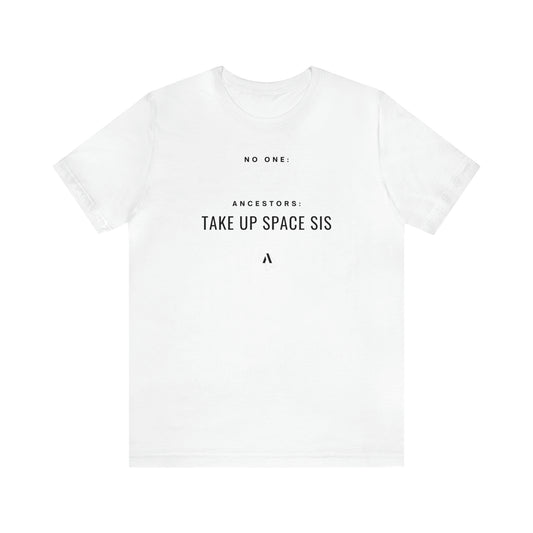 Take Up Space Sis Unisex Jersey Short Sleeve Tee