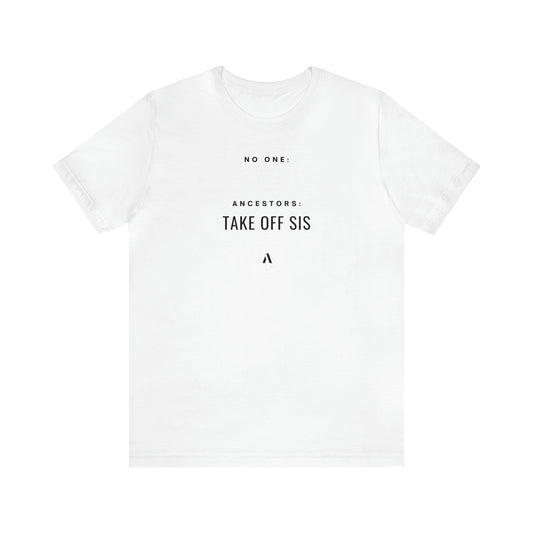 Take Off Sis Unisex Jersey Short Sleeve Tee